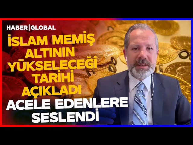 ALTIN İÇİN YÜKSELİŞ TARİHİ VERDİ! İslam Memiş Altında Savaşı İşaret Etti: Eğer o Olursa...