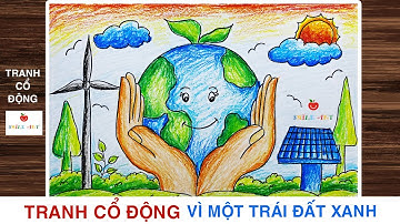 VẼ TRANH CỔ ĐỘNG  | VẼ TRANH BẢO VỆ MÔI TRƯỜNG | Ý TƯỞNG BẢO VỆ TRÁI ĐẤT XANH #smileart
