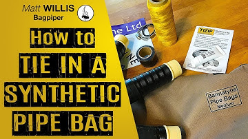 How to Tie In a Synthetic Pipe Bag with a Bannatyne bag