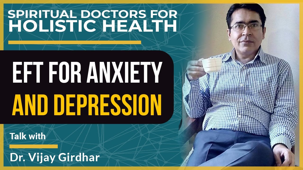eft-for-anxiety-and-depression-with-dr-vijay-girdhar-youtube