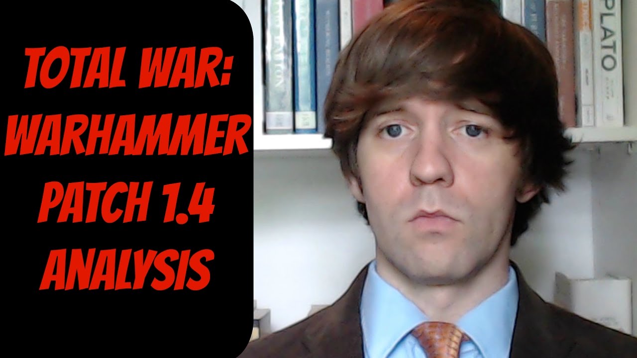 lets play a little game Total War: Warhammer In-Depth Patch 1.4 Analysis