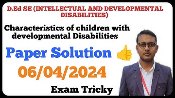 Characteristics of children with developmental Disabilities | Paper Solution | D.Ed SE (IDD)