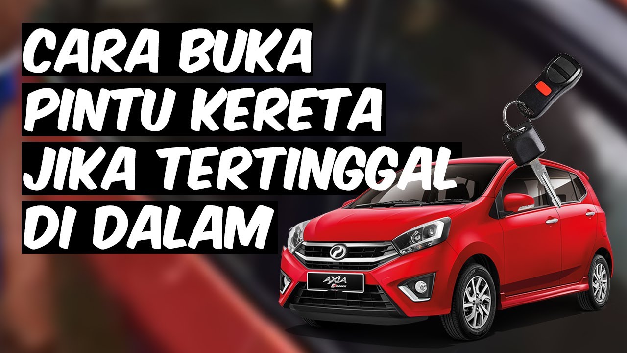  Cara  Buka Pintu  Kereta Jika Kunci  Tertinggal Di Dalam 