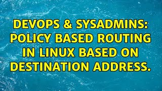 DevOps & SysAdmins: Policy based routing in linux based on destination address. Wealth