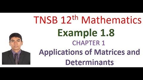TNSB 12th Maths | Example 1.8 | Chapter I  Applications of Matrices and Determinants