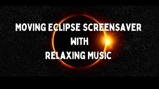 Solar Eclipse Screensaver With Relaxing Music For Sleep Or Meditation