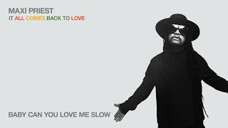 Watch Maxi Priest Baby Can You Love Me Slow video