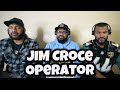 Jim Croce - Operator | REACTION