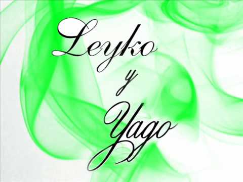Leyko & Yago - Dale Meneate