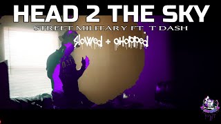 Head 2 The Sky - Street Military feat. T Dash (Official Slowed & Chopped Video) #DJSaucePark