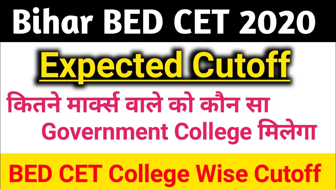 Bihar BED Entrance Exam Expected Cutoff 2020BED CET Exam College Wise