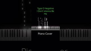 Type O Negative - I Don’t Wanna Be Me #piano #cover