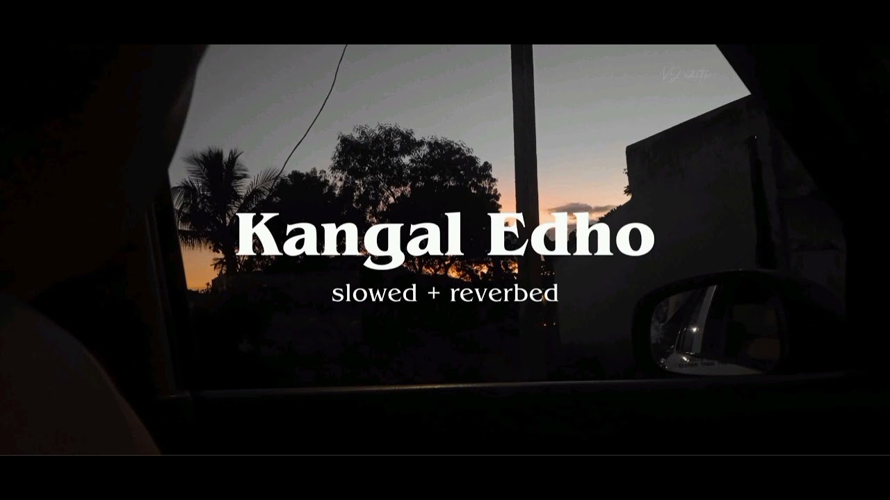 Kangal Edho   slowed  reverbed  Chithha  Lost in Songs