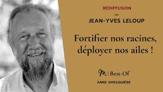 {REDIFF} Best Of  #28 Jean Yves Leloup : Fortifier nos racines, déployer nos ailes !