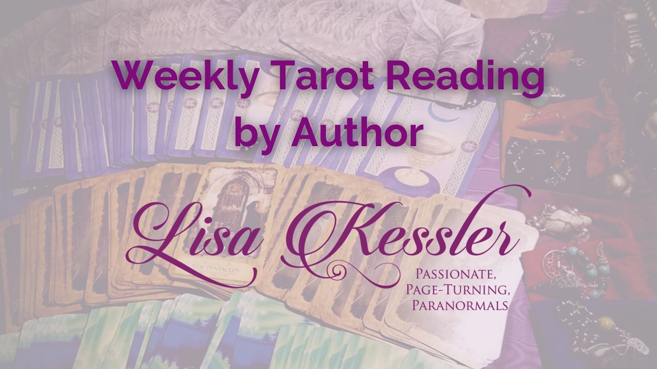 Tarot Reading for week of Aug 10th - 16th 2026 - Author Lisa Kessler