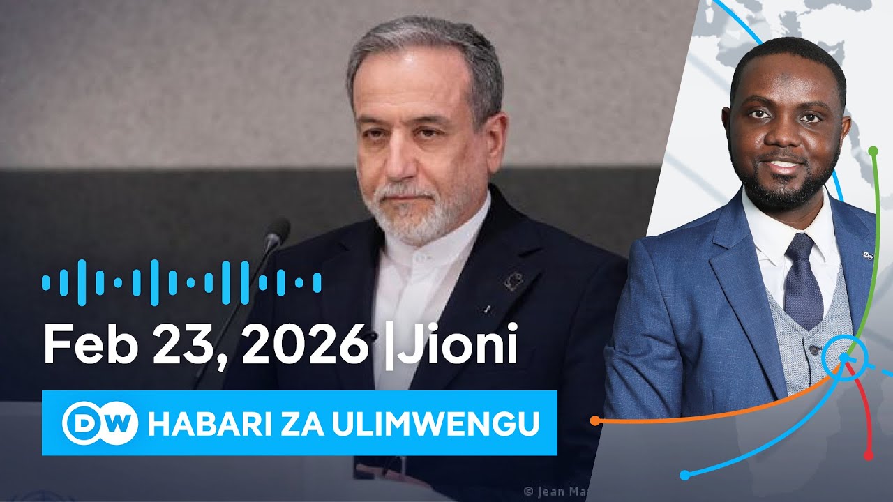DW Kiswahili Habari za Ulimwengu | 23.02.2026 | Jioni | Swahili Habari leo | Podcast