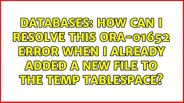 How can I resolve this ORA-01652 error when I already added a new file to the TEMP tablespace?