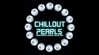 Chillout Pearls - Downtempo Lounge Collection (Continuous Mix)