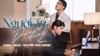 NGƯỜI ẤY ĐÂU CÓ ĐÁNG - AKIRA PHAN x NGUYỄN VĂN CHUNG | PIANO VERSION OFFICIAL