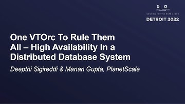 One VTOrc To Rule Them All – High Availability In a Distributed Database System - Deepthi & Manan