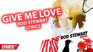 Give me Love (Lyrics) | Rod Stewart | Lyric &amp; Songtext