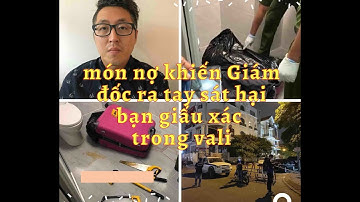 Lời khai của kẻ sát hại bạn giấu xác trong vali| KIẾN THỨC CUỘC SỐNG HÀNG NGÀY