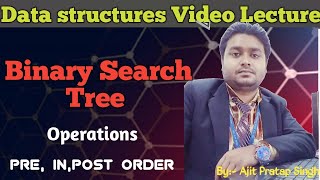 Binary Search tree I Operations Pre,in,post Order I Lec-30 I Ajit Pratap Singh