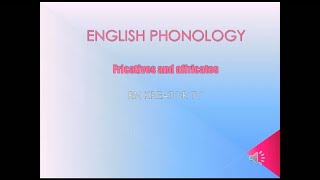 Fricative and Affricates - Phonology