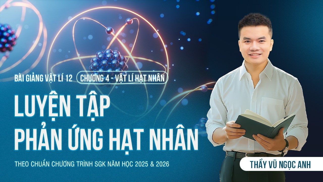[Vật Lý 12 - 2K8 XPS Lớp 12] Luyện Tập Phản Ứng Hạt Nhân (HAY NHẤT) | Thầy VNA