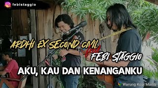 AKU, KAU DAN KENANGANKU - ARDHI EX SECOND CIVIL FEAT FEBI STAGGIO