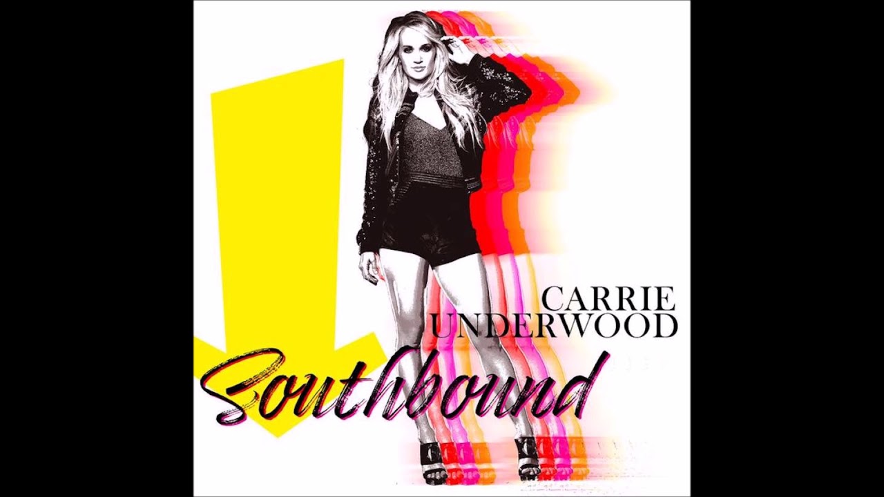 Carrie Underwood Southbound YouTube