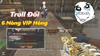 TROLL ĐỔI 6 NÒNG VIP HỎNG CÒN 0% Và CÁI KẾT.