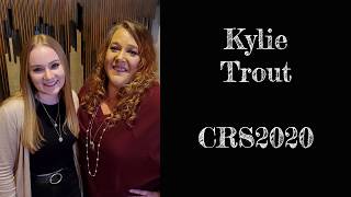 CRS 2020 with Kylie Trout