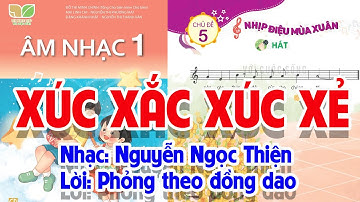 CHỦ ĐỀ 5: XÚC XẮC XÚC XẺ - ÂM NHẠC LỚP 1 - KẾT NỐI TRI THỨC