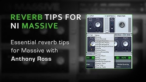 Native Instruments Massive - Reverb tips tutorial with DJ Anthony Ross