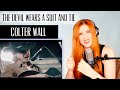 VOICE COACH REACTS | Colter Wall... THE DEVIL WEARS A SUIT AND TIE. this... just... huh?