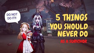 5 Things You Shouldn't Do as a Survivor - Identity V Tips and Gameplay screenshot 1