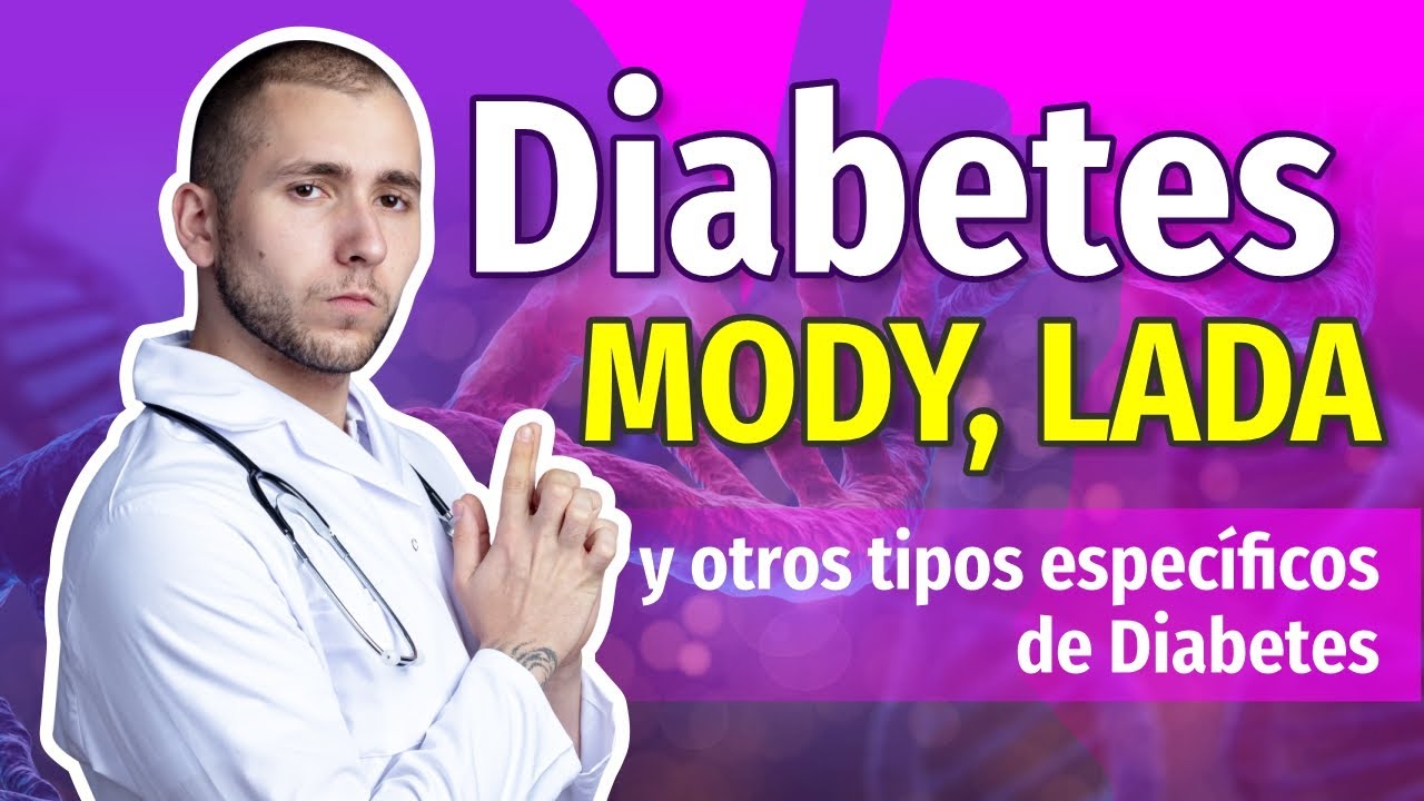 Diabetes tipo MODY, tipo LADA y otros tipos / Cap. 44, 45 y 46. Dr