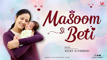 “Masoom Si Gudiya Meri” | Daughter Special Song | Birthday Song | Vicky D Parekh | Latest Beti Songs