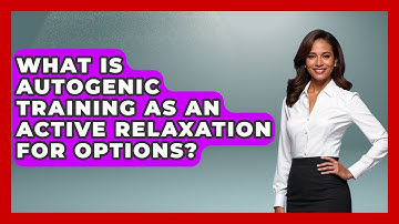 What Is Autogenic Training As An Active Relaxation For Options? - Stock and Options Playbook