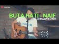 Buta Hati - Naif ( Felix Irwan Cover )