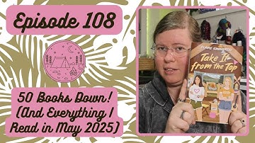 50 Books Down! (and Everything I Read in May 2025) - The Stitches and Scribbles Podcast Episode 108