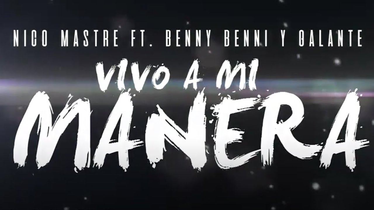 Galante Vivo A Mi Manera Ft Nico Mastre X Benny Benni Lyric Video