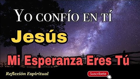 Dile a CRISTO esto y Mira lo que Sucede: Jesús Yo Confío en Tí