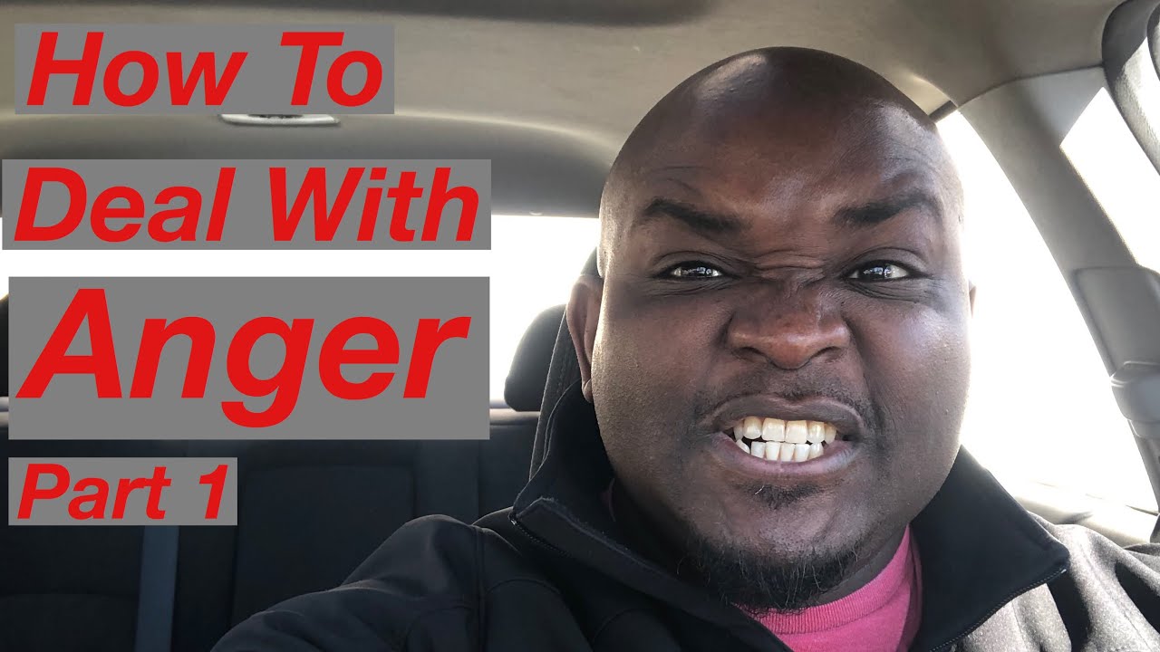 How To Deal With Anger Part 1 - (3 actionable steps you can take right