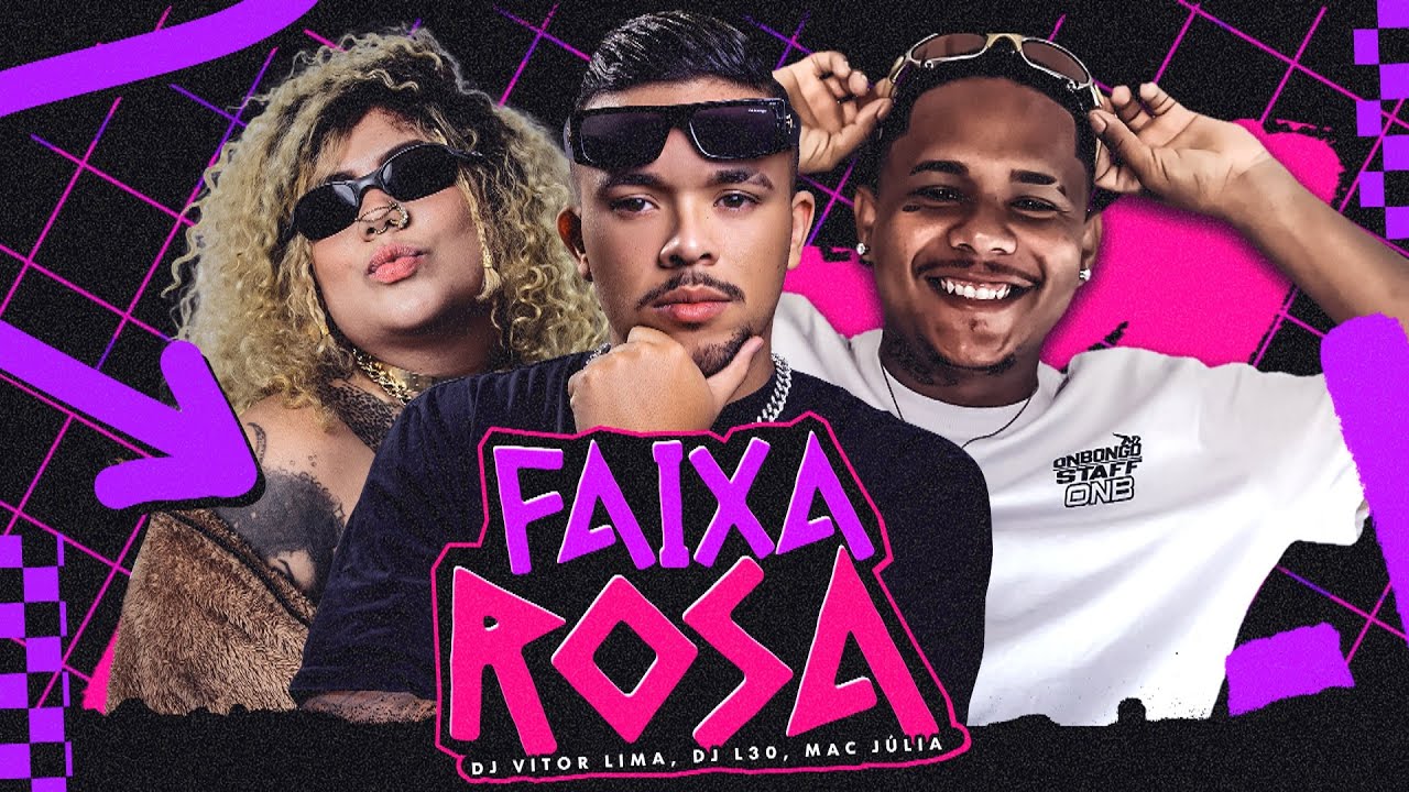 FAIXA ROSA - VITOR LIMA, DJ L30, MAC JULIA (VIRAL TIKTOK)