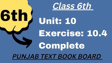 Class 6 Math Unit 10 Exercise 10.4 Punjab Text Book Board [ Complete ] Class 6 Math Exercise 10.4