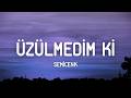 Semicenk - Üzülmedim Ki (Sözleri/Lyrics)