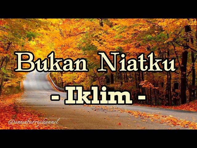 BUKAN NIATKU - IKLIM |Lirik Lagu class=