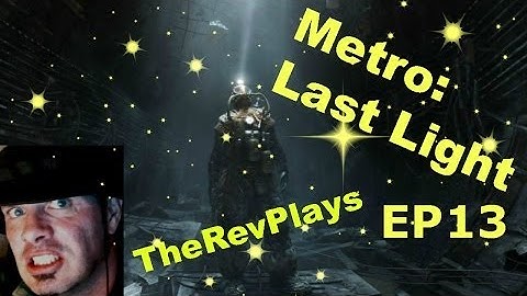 Metro: Last Light - Walkthrough EP 13 - Saving Anna - Gameplay